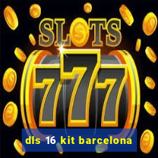 dls 16 kit barcelona